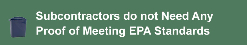 Subcontractors do not Need Any Proof of Meeting EPA Standards